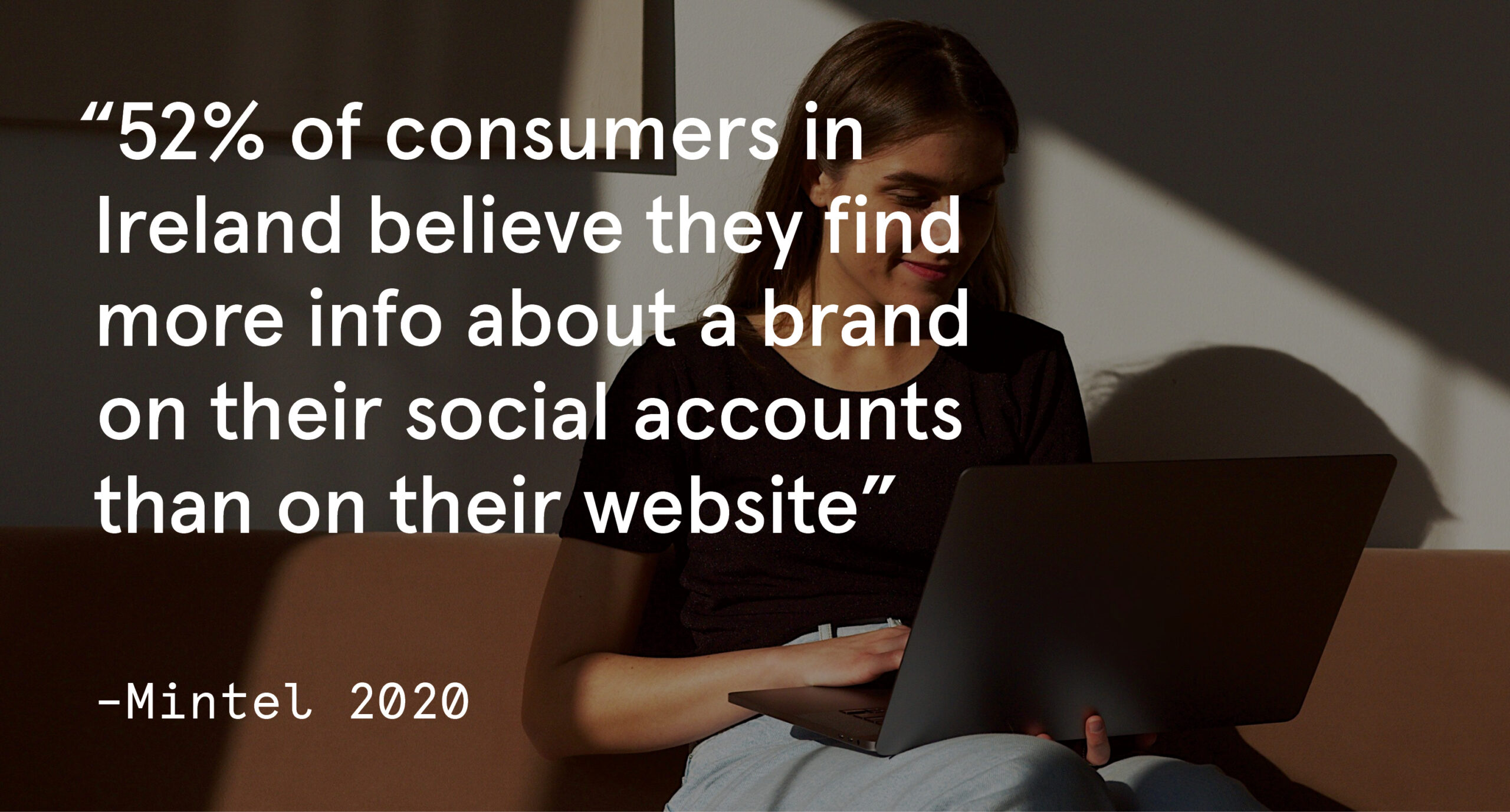 Consumers find more information about brands on their social media than on their website. 